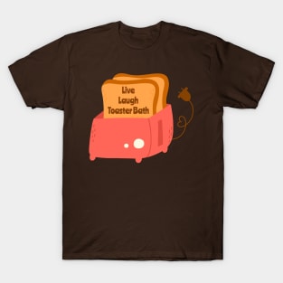 Live, Laugh, Toaster Bath T-Shirt